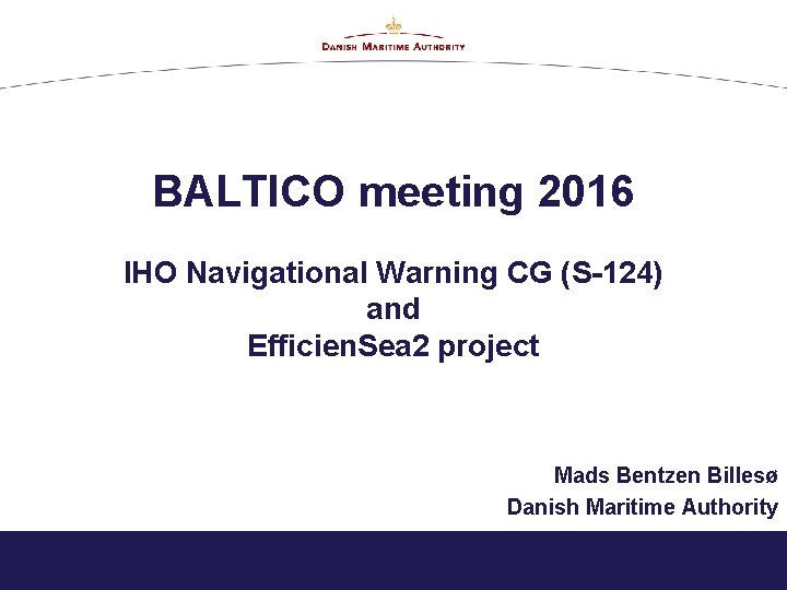 BALTICO meeting 2016 IHO Navigational Warning CG (S-124) and Efficien. Sea 2 project Mads