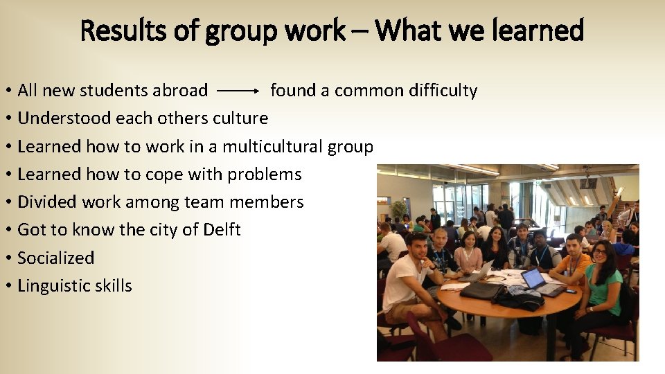 Results of group work – What we learned • All new students abroad found