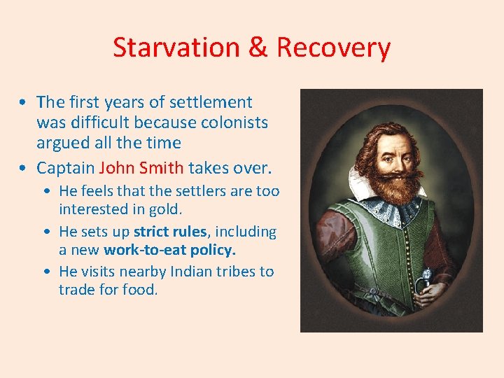 Starvation & Recovery • The first years of settlement was difficult because colonists argued