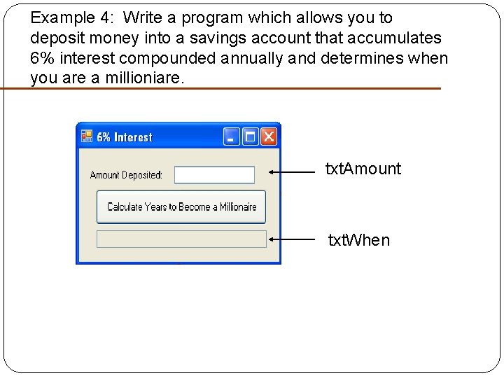 Example 4: Write a program which allows you to deposit money into a savings