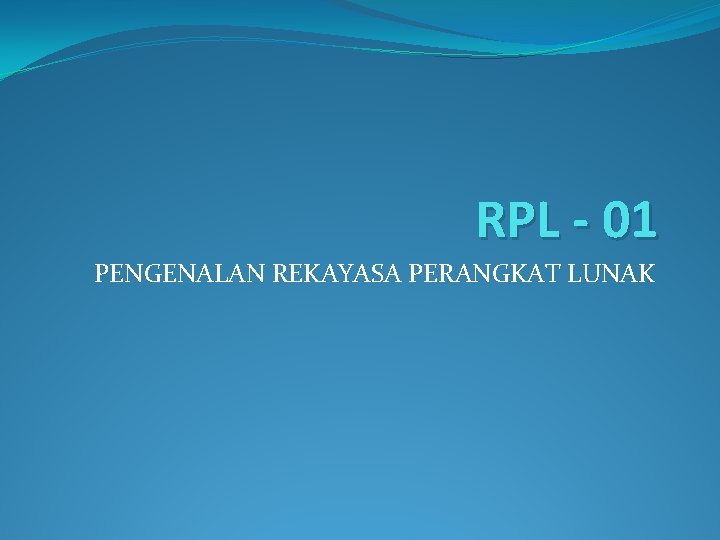 RPL - 01 PENGENALAN REKAYASA PERANGKAT LUNAK 