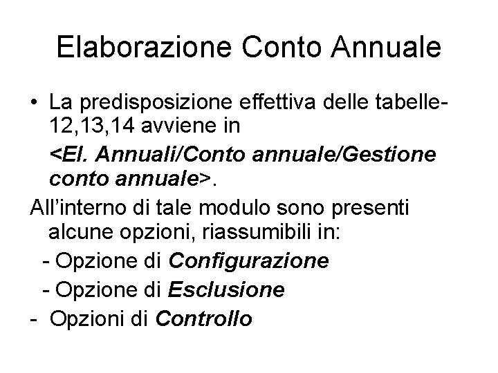 Elaborazione Conto Annuale • La predisposizione effettiva delle tabelle 12, 13, 14 avviene in