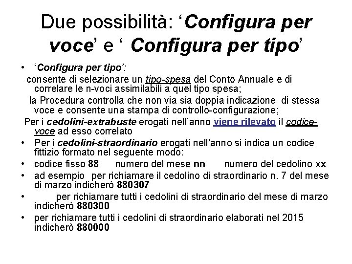 Due possibilità: ‘Configura per voce’ e ‘ Configura per tipo’ • ‘Configura per tipo’: