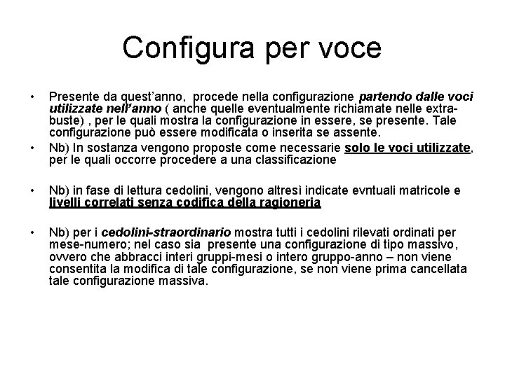 Configura per voce • • Presente da quest’anno, procede nella configurazione partendo dalle voci