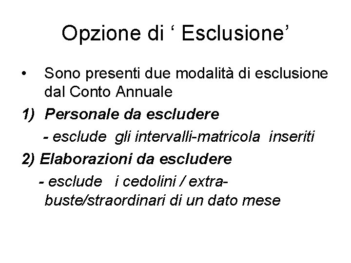 Opzione di ‘ Esclusione’ • Sono presenti due modalità di esclusione dal Conto Annuale