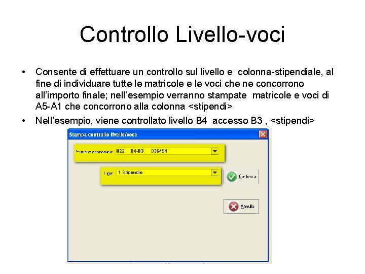Controllo Livello-voci • • Consente di effettuare un controllo sul livello e colonna-stipendiale, al