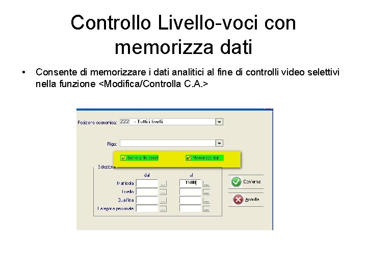 Controllo Livello-voci con memorizza dati • Consente di memorizzare i dati analitici al fine