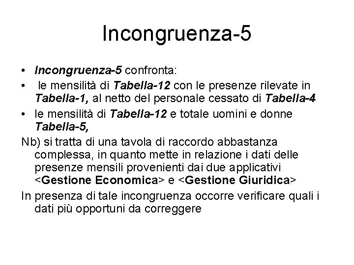 Incongruenza-5 • Incongruenza-5 confronta: • le mensilità di Tabella-12 con le presenze rilevate in