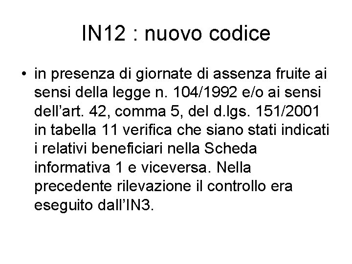 IN 12 : nuovo codice • in presenza di giornate di assenza fruite ai