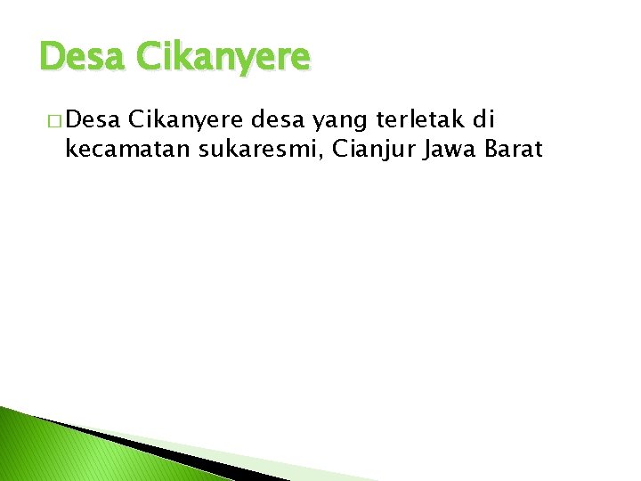 Desa Cikanyere � Desa Cikanyere desa yang terletak di kecamatan sukaresmi, Cianjur Jawa Barat