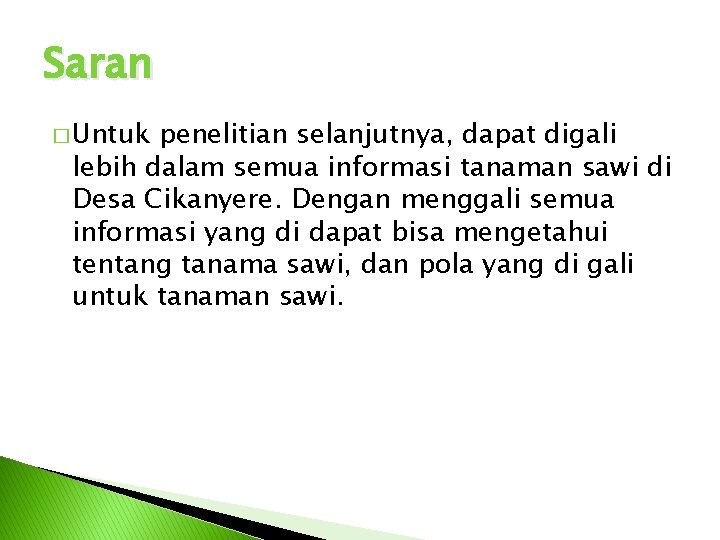 Saran � Untuk penelitian selanjutnya, dapat digali lebih dalam semua informasi tanaman sawi di