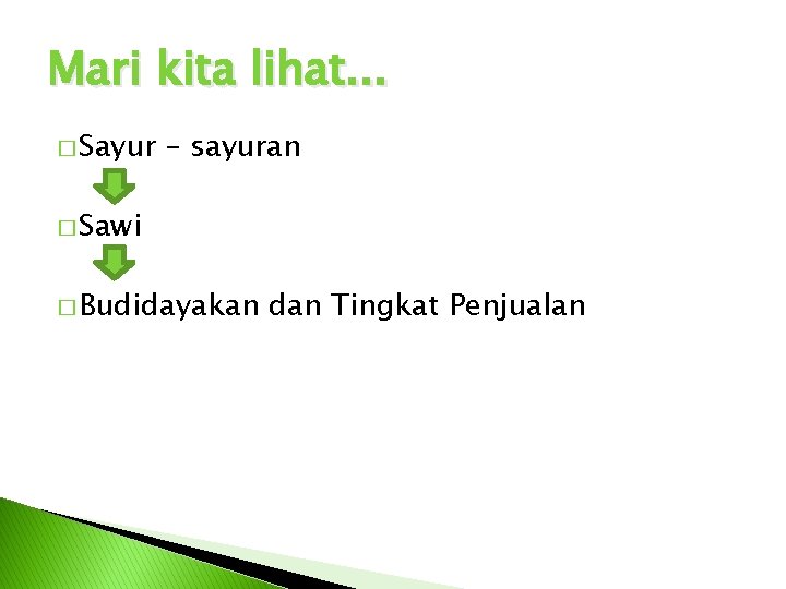 Mari kita lihat. . . � Sayur – sayuran � Sawi � Budidayakan dan