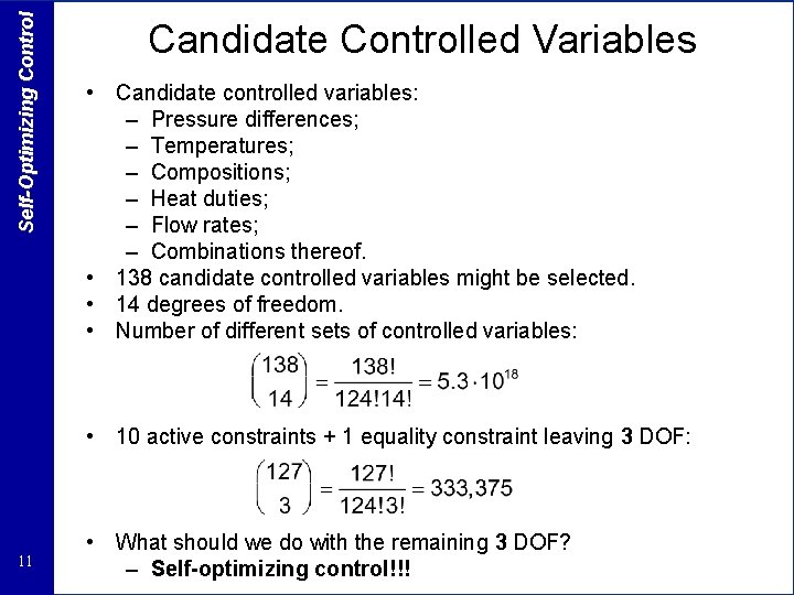 Self-Optimizing Control Candidate Controlled Variables • Candidate controlled variables: – Pressure differences; – Temperatures;