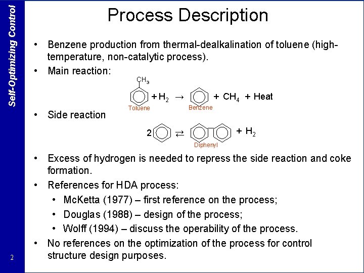 Self-Optimizing Control Process Description • Benzene production from thermal-dealkalination of toluene (hightemperature, non-catalytic process).