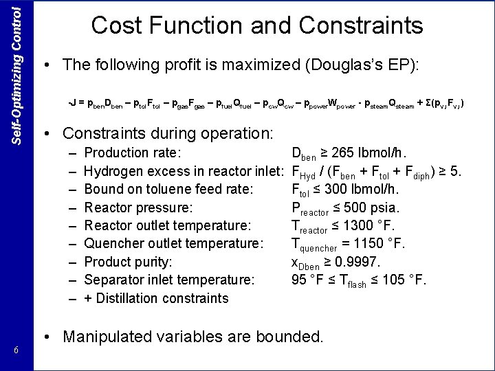 Self-Optimizing Control 6 Cost Function and Constraints • The following profit is maximized (Douglas’s