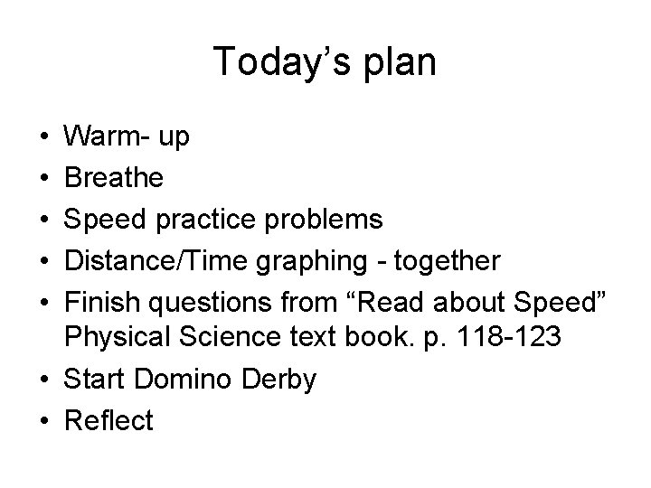 Today’s plan • • • Warm- up Breathe Speed practice problems Distance/Time graphing -
