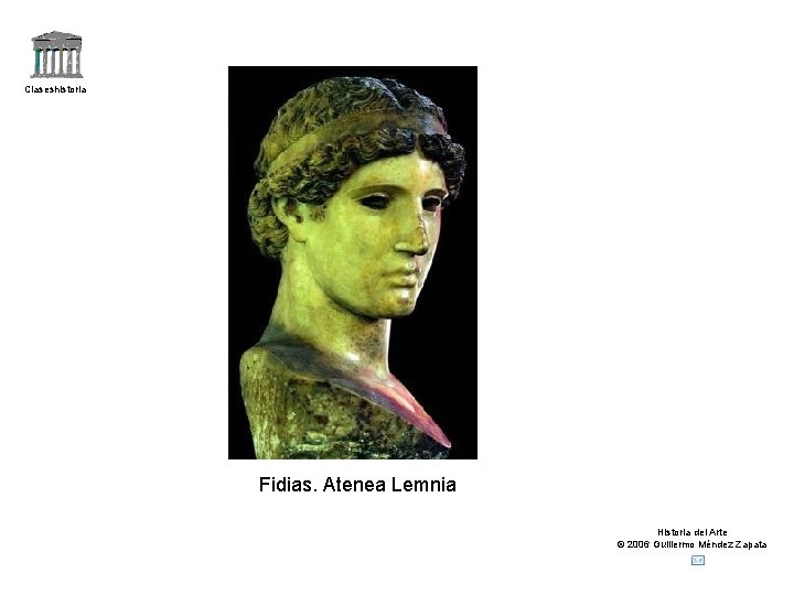 Claseshistoria Fidias. Atenea Lemnia Historia del Arte © 2006 Guillermo Méndez Zapata 