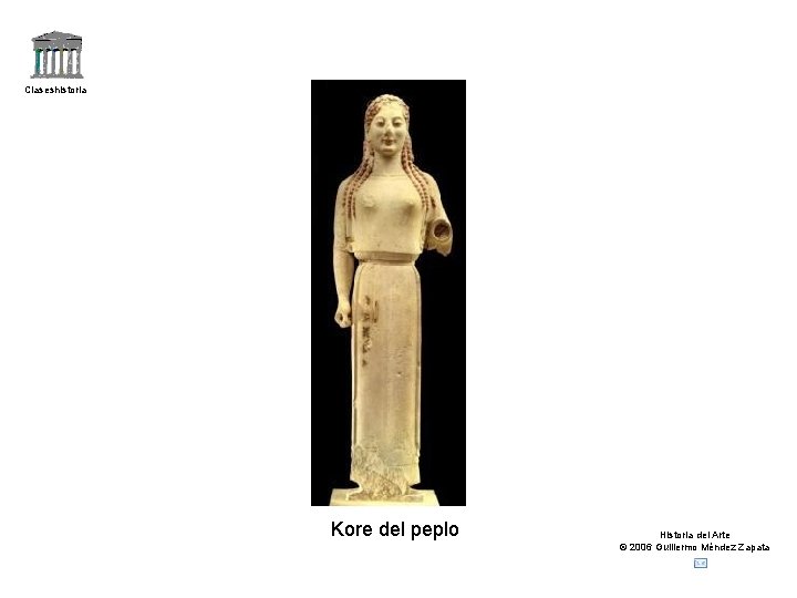 Claseshistoria Kore del peplo Historia del Arte © 2006 Guillermo Méndez Zapata 