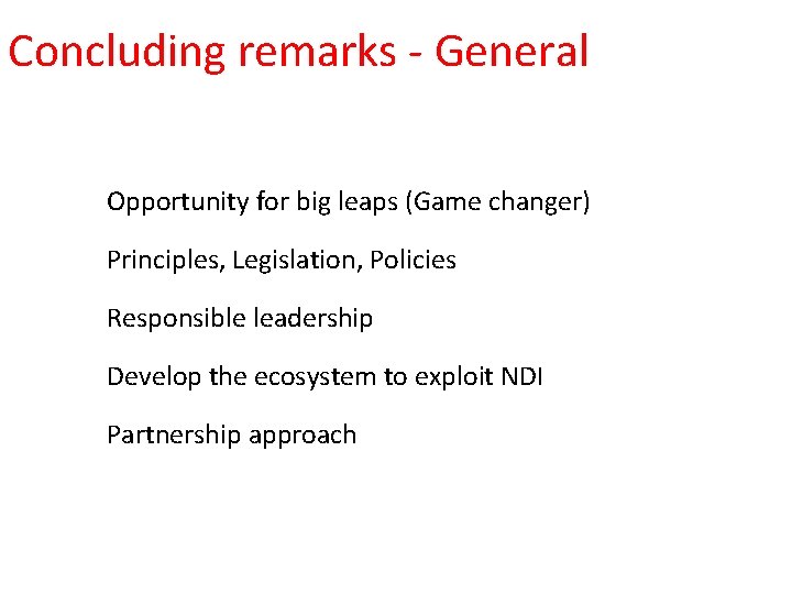 Concluding remarks - General Opportunity for big leaps (Game changer) Principles, Legislation, Policies Responsible