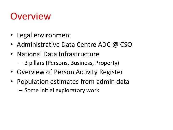 Overview • Legal environment • Administrative Data Centre ADC @ CSO • National Data