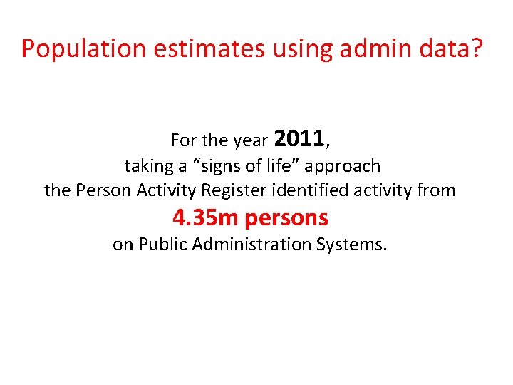 Population estimates using admin data? For the year 2011, taking a “signs of life”