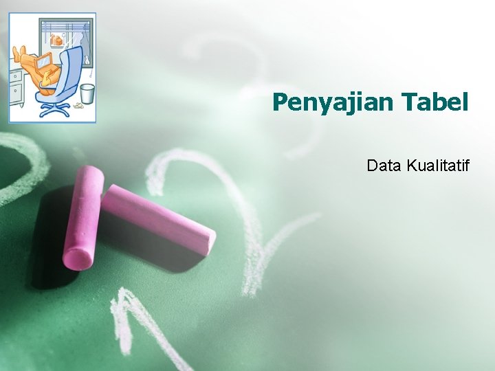 Penyajian Tabel Data Kualitatif 