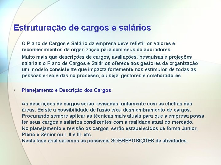 Estruturação de cargos e salários O Plano de Cargos e Salário da empresa deve Estruturação de cargos e salários O Plano de Cargos e Salário da empresa deve