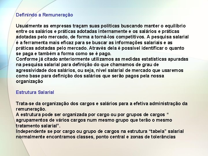 Definindo a Remuneração Usualmente as empresas traçam suas políticas buscando manter o equilíbrio entre Definindo a Remuneração Usualmente as empresas traçam suas políticas buscando manter o equilíbrio entre