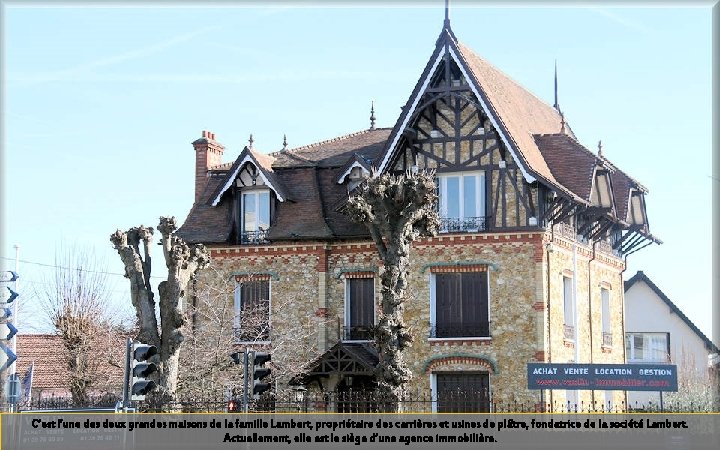 C’est l’une des deux grandes maisons de la famille Lambert, propriétaire des carrières et