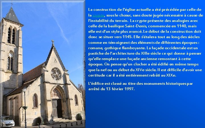 La construction de l'église actuelle a été précédée par celle de la crypte, sous