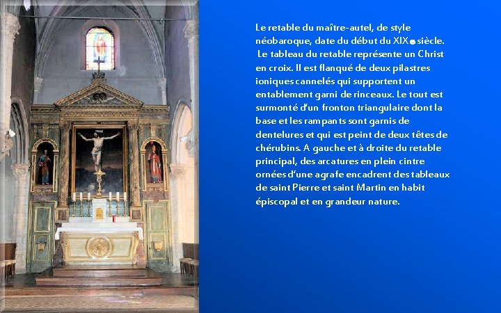 Le retable du maître-autel, de style néobaroque, date du début du XIXe siècle. Le