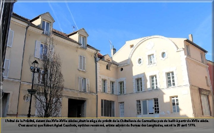 L’hôtel de la Prévôté, datant des XVIe-XVIIe siècles , était le siège du prévôt