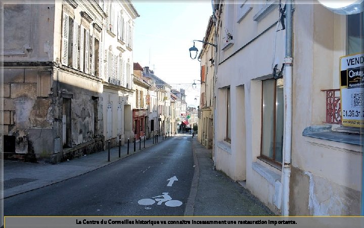 Le Centre du Cormeilles historique va connaitre incessamment une restauration importante. 