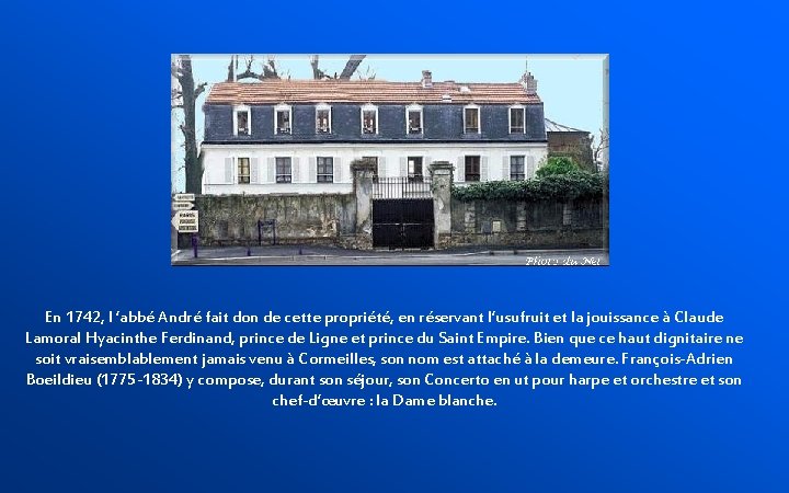 En 1742, l ’abbé André fait don de cette propriété, en réservant l’usufruit et