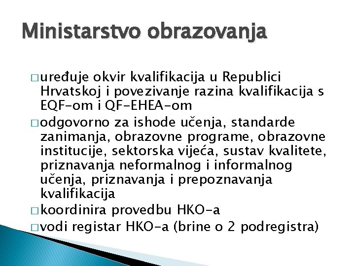 Ministarstvo obrazovanja � uređuje okvir kvalifikacija u Republici Hrvatskoj i povezivanje razina kvalifikacija s