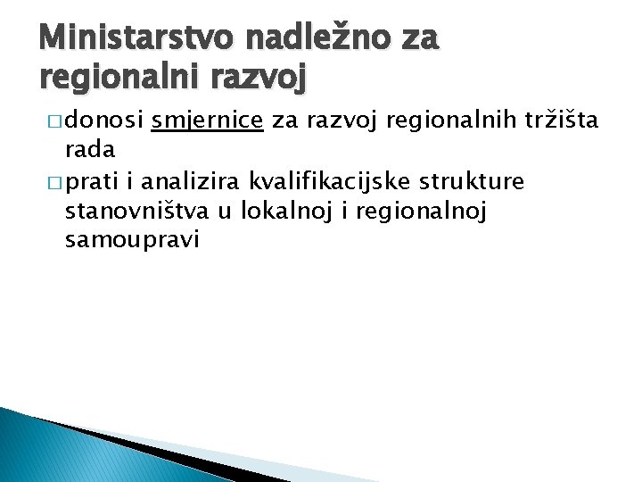 Ministarstvo nadležno za regionalni razvoj � donosi smjernice za razvoj regionalnih tržišta rada �