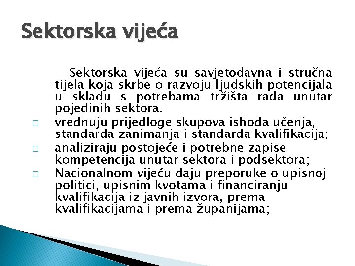 Sektorska vijeća � � � Sektorska vijeća su savjetodavna i stručna tijela koja skrbe Sektorska vijeća � � � Sektorska vijeća su savjetodavna i stručna tijela koja skrbe