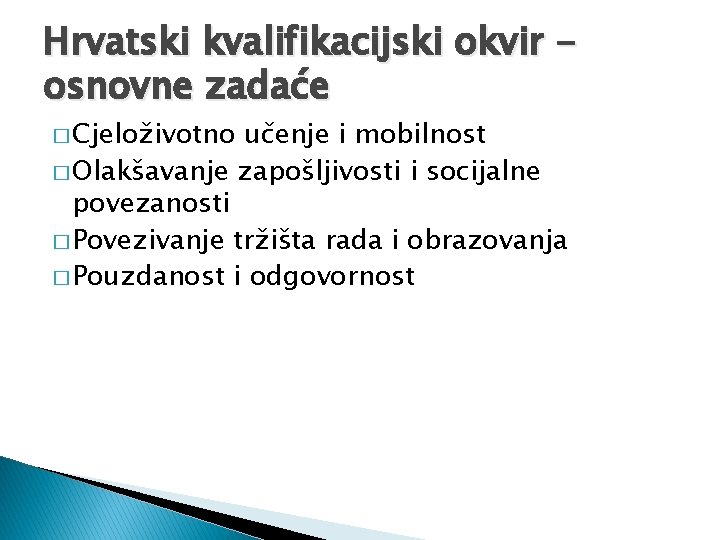 Hrvatski kvalifikacijski okvir osnovne zadaće � Cjeloživotno učenje i mobilnost � Olakšavanje zapošljivosti i