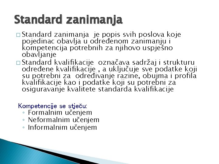 Standard zanimanja � Standard zanimanja je popis svih poslova koje pojedinac obavlja u određenom