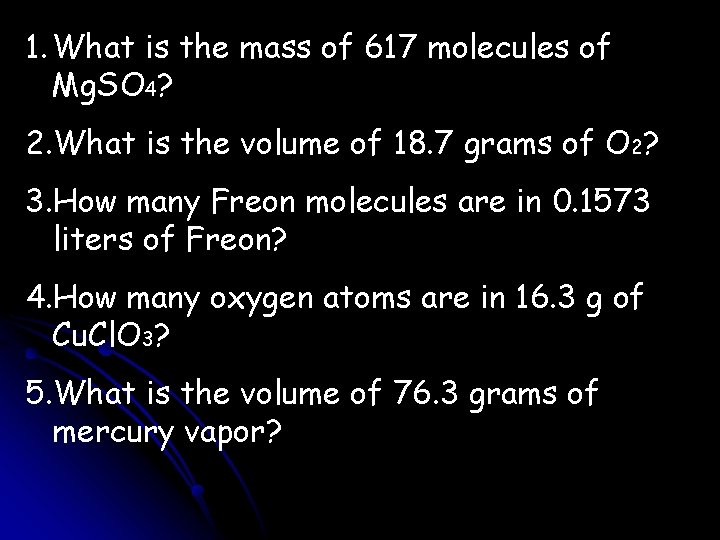 1. What is the mass of 617 molecules of Mg. SO 4? 2. What