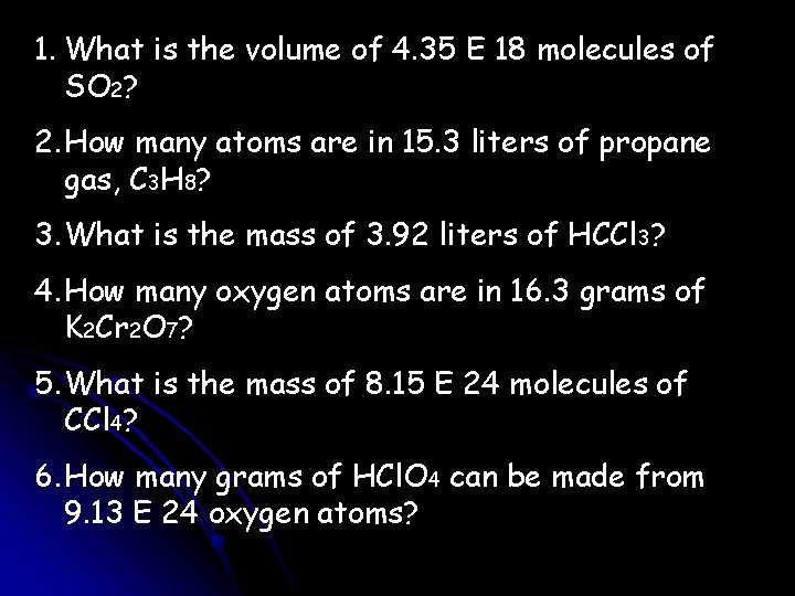 1. What is the volume of 4. 35 E 18 molecules of SO 2?