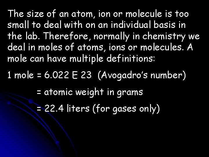 The size of an atom, ion or molecule is too small to deal with