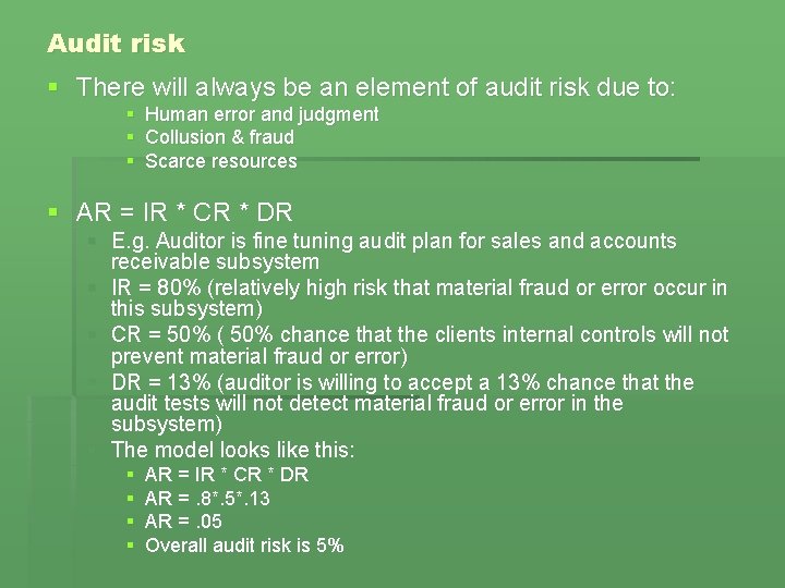 Audit risk § There will always be an element of audit risk due to: Audit risk § There will always be an element of audit risk due to: