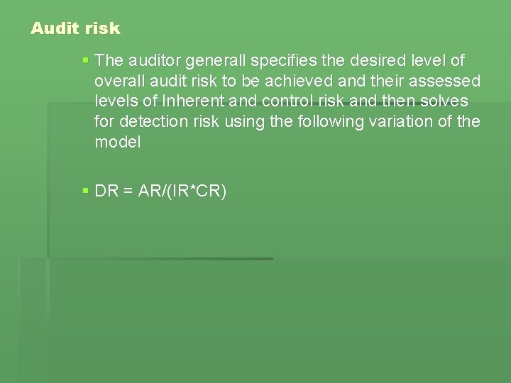 Audit risk § The auditor generall specifies the desired level of overall audit risk Audit risk § The auditor generall specifies the desired level of overall audit risk
