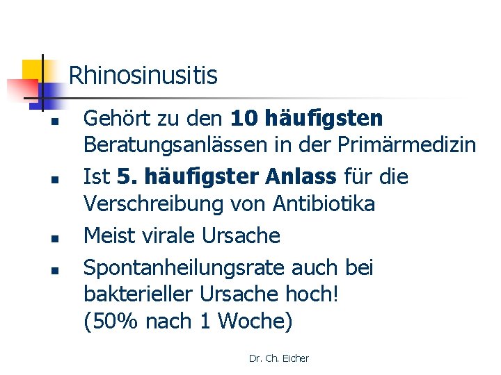 Rhinosinusitis n n Gehört zu den 10 häufigsten Beratungsanlässen in der Primärmedizin Ist 5.