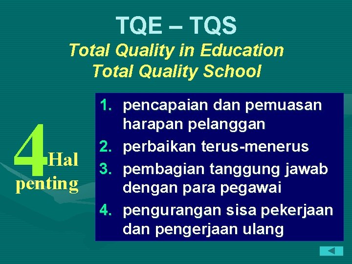 TQE – TQS Total Quality in Education Total Quality School 4 Hal penting 1.
