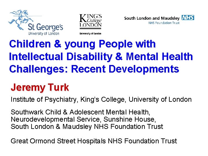 Children & young People with Intellectual Disability & Mental Health Challenges: Recent Developments Jeremy