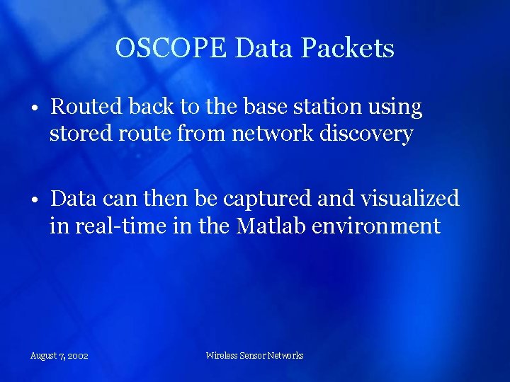 OSCOPE Data Packets • Routed back to the base station using stored route from