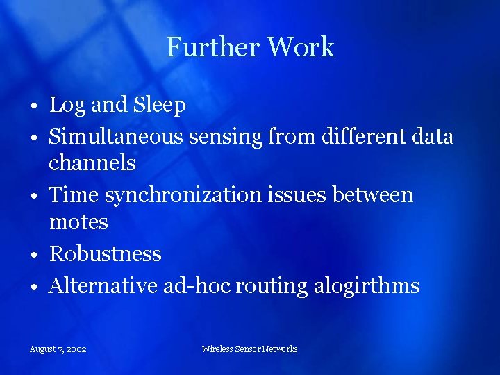 Further Work • Log and Sleep • Simultaneous sensing from different data channels •