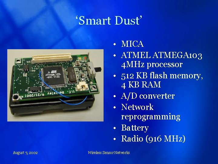 ‘Smart Dust’ • MICA • ATMEL ATMEGA 103 4 MHz processor • 512 KB
